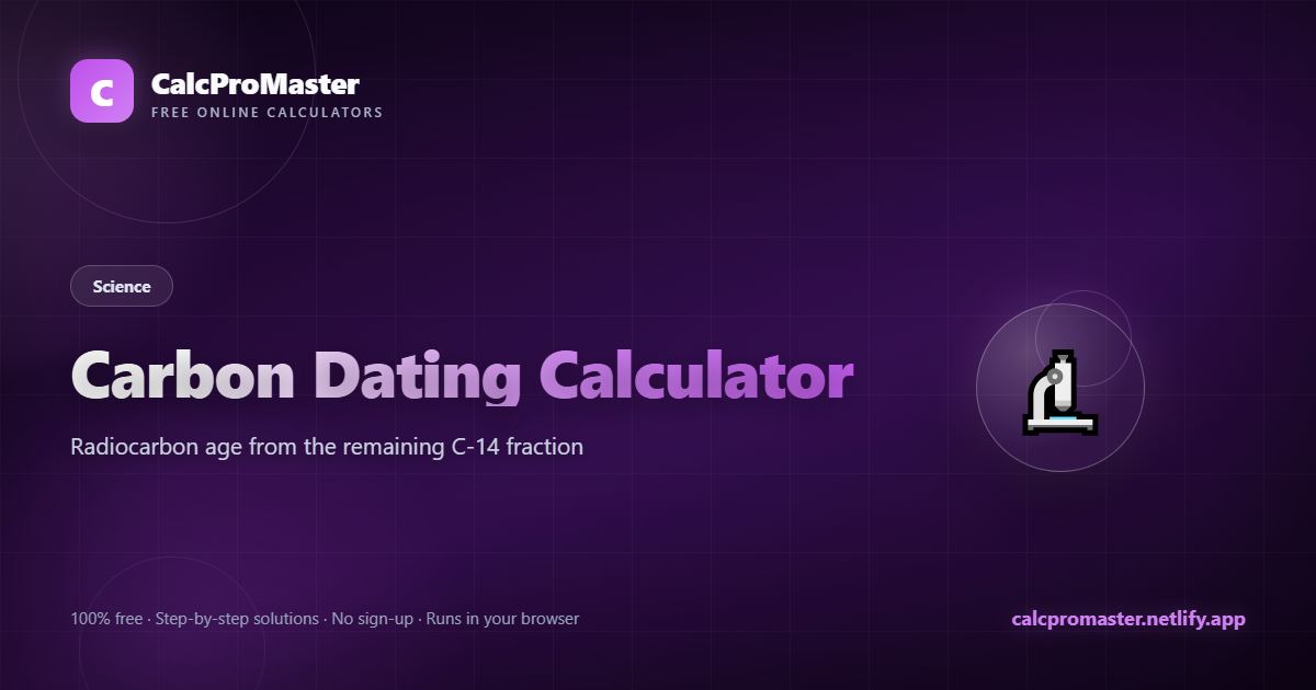 Carbon Dating Calculator calculator — free online tool