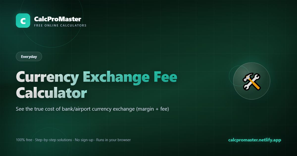 Currency Exchange Fee Calculator calculator — free online tool