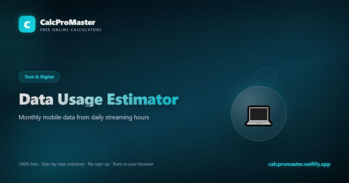 Data Usage Estimator calculator — free online tool