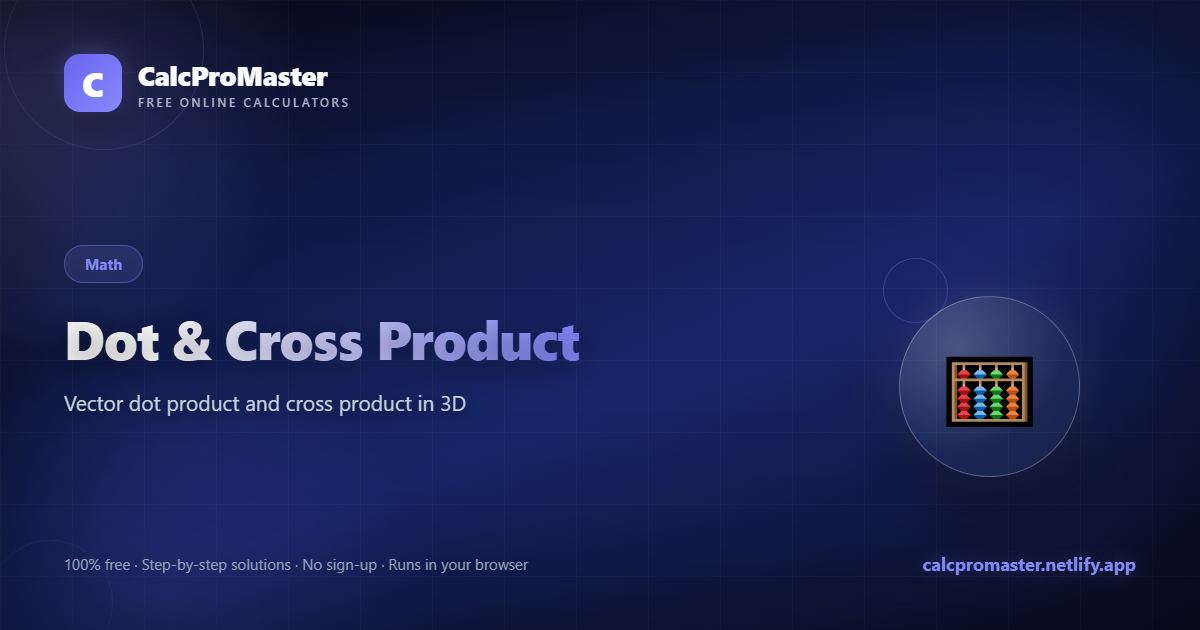 Dot & Cross Product calculator — free online tool