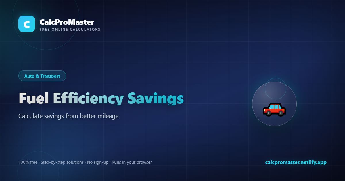 Fuel Efficiency Savings calculator — free online tool