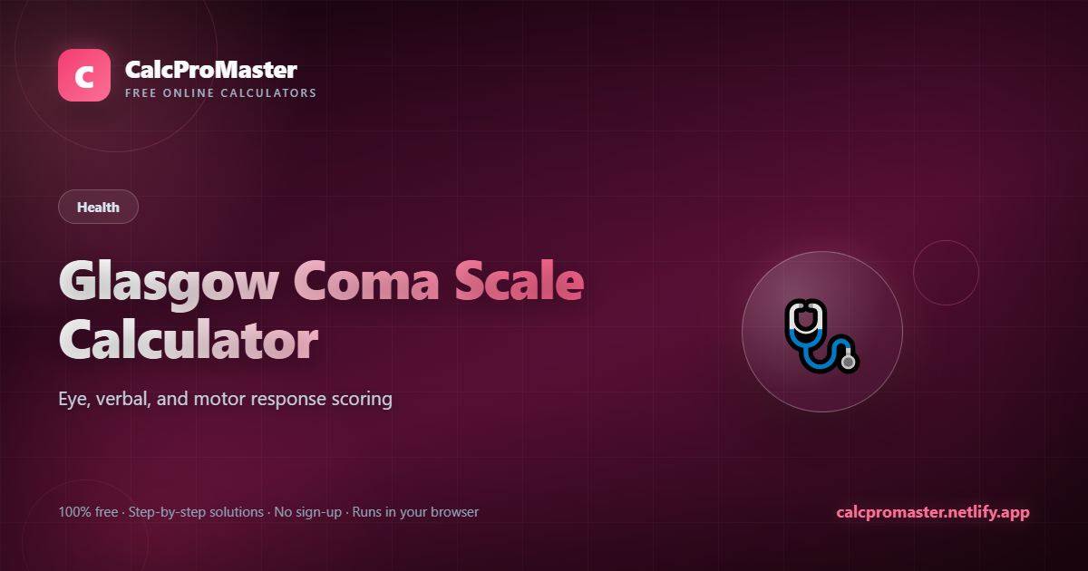 Glasgow Coma Scale Calculator calculator — free online tool