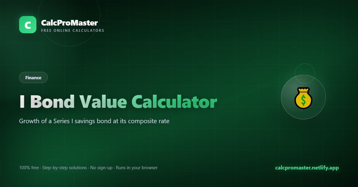 I Bond Value Calculator calculator — free online tool