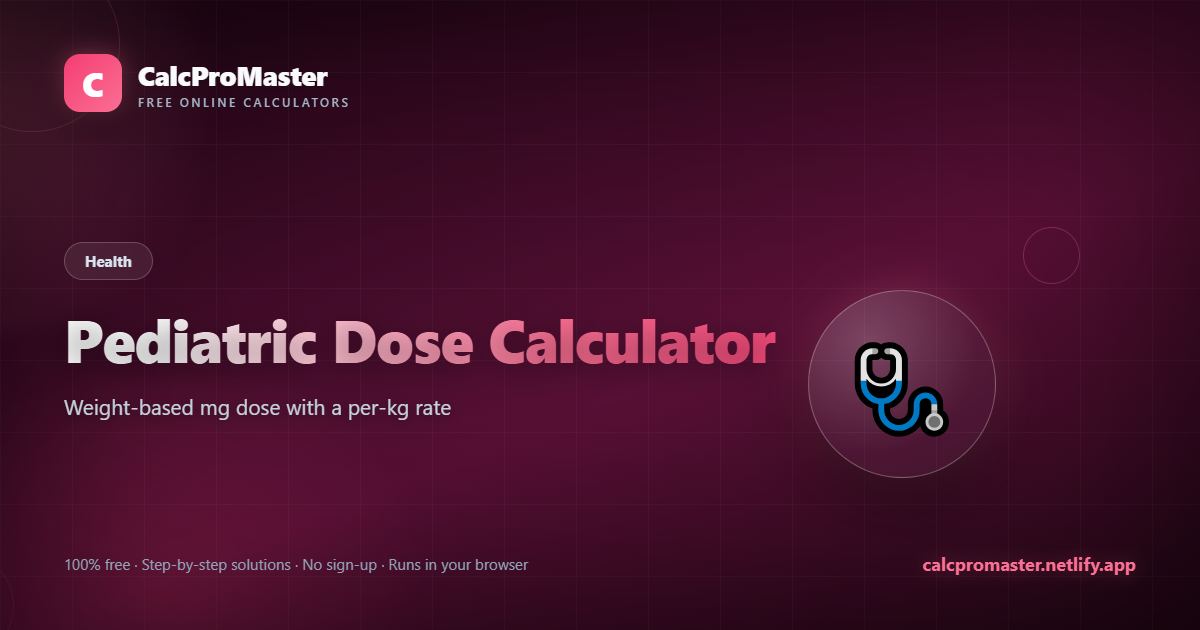 Pediatric Dose Calculator calculator — free online tool