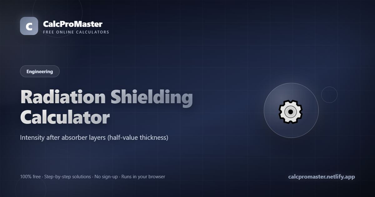 Radiation Shielding Calculator calculator — free online tool