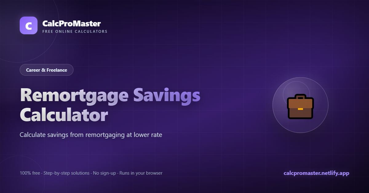 Remortgage Savings Calculator calculator — free online tool
