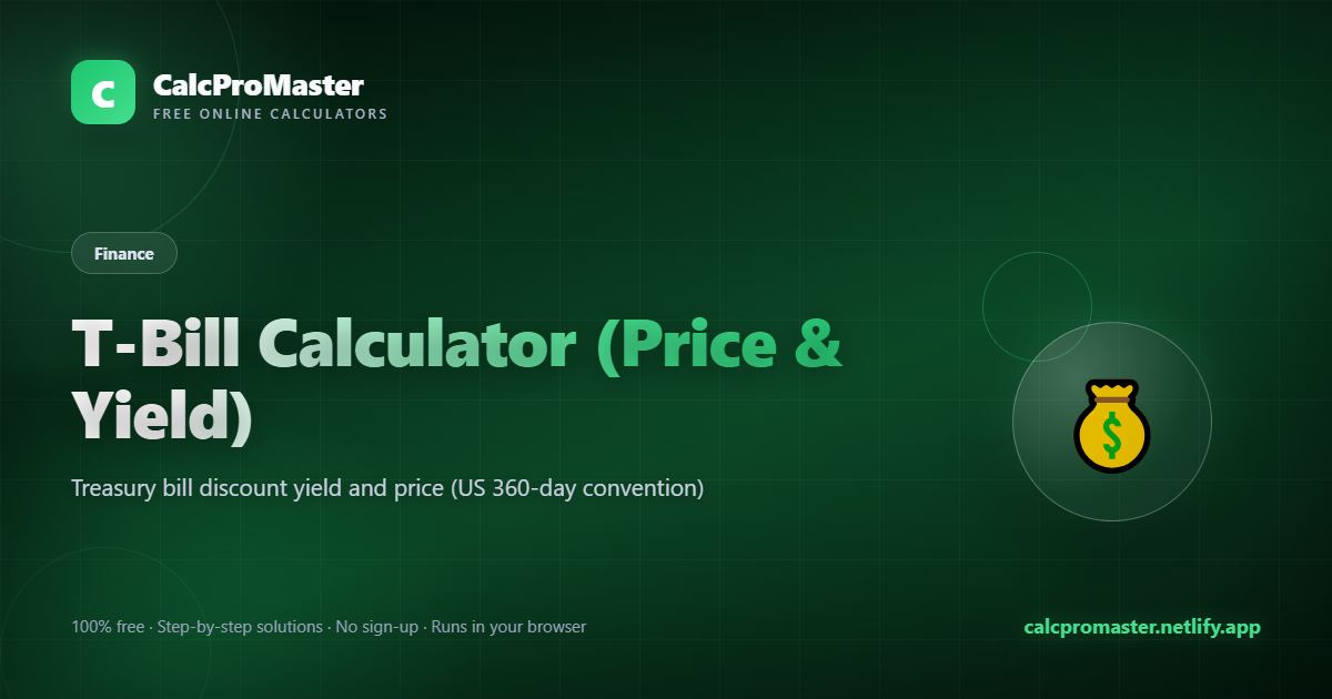 T-Bill Calculator (Price & Yield) calculator — free online tool