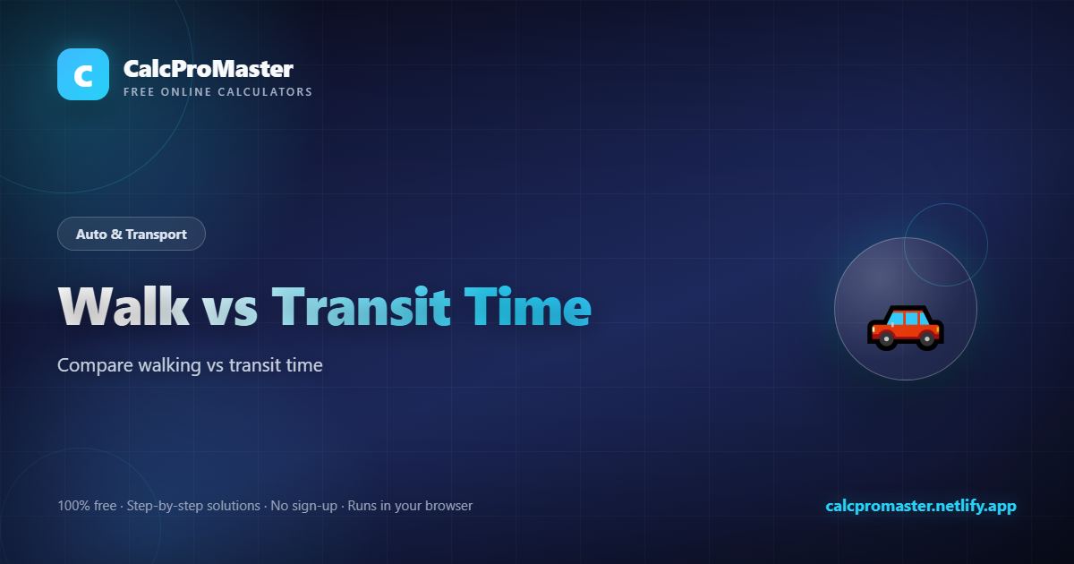 Walk vs Transit Time calculator — free online tool